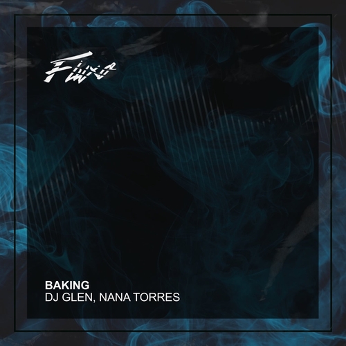 DJ Glen, Nana Torres - Baking [FLX171]